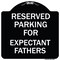 Signmission Parking Reserved for Expectant Fathers Heavy-Gauge Aluminum Sign, 18" L, 18" H, BW-1818-23389 A-DES-BW-1818-23389 - alternate 1